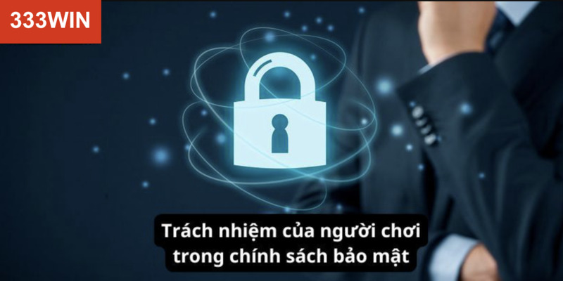 Trách nhiệm của người chơi đối với chính sách bảo mật 333Win